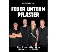 Feuer unterm Pflaster: Die Biografie über Subway to Sally. Komplett in Farbe