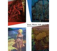 Feuer, wasser, luft und erde. Die vier elemente im dialog mit der Wewelsburg. Fuoco, acqua, aria e terra. I quattro elementi in dialogo con Wewelsburg
