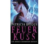 Feuerkuss: Mercy Thompson 12 - Roman