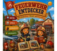 Feuerwehr Entdecker: Das große Mitmachbuch mit spannendem Feuerwehr-Wissen, Rätseln, Ausmalbildern, Suchbildern und kreativen Entdecker-Aufgaben