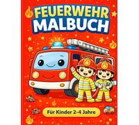 Feuerwehr Malbuch: Für Kinder 2-4 Jahre Einfach & Spaßig