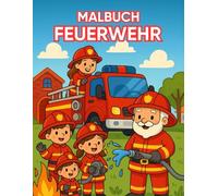 Feuerwehr-Malbuch für Kinder!: Mein kleiner Feuerwehrheld - Lern- und Spaßmalbuch für Kinder ab 3 Jahren
