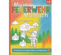 Feuerwehr Malbuch: Ich will zur Feuerwehr!