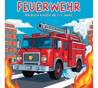 Feuerwehr Malbuch Kinder ab 2-4 Jahre: 40 coole Feuerwehrautos und Feuerwehrszenen für Kinder ab 2-4 Jahren