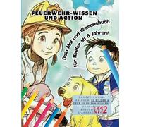 Feuerwehr Wissen und Action: Dein Mal und Wissensbuch für Kinder ab 8 Jahren