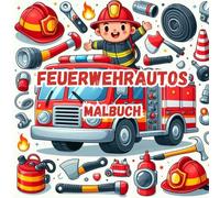 Feuerwehrautos malbuch: 50 Malvorlagen Feuerwehrauto, ein auffälliges und einfaches Malbuch zum Stressabbau und Spaß haben
