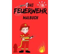 Feuerwehrmalbuch: Das große Malbuch rund um die Feuerwehr