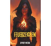 Feuerzeichen: Wenn dein Mal kein Schicksal ist, sondern ein Urteil