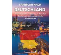 Feuille de route vers l'Allemagne: Votre guide complet pour visiter, étudier, travailler et explorer l'Allemagne.