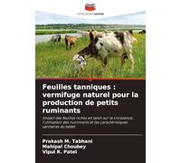 Feuilles tanniques : vermifuge naturel pour la production de petits ruminants: Impact des feuilles riches en tanin sur la croissance, l'utilisation ... et les caractéristiques sanitaires du bétail