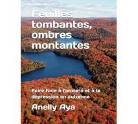Feuilles tombantes, ombres montantes: Faire face à l'anxiété et à la dépression en automne