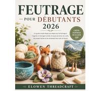 FEUTRAGE POUR DÉBUTANTS 2026: Un guide simple étape par étape pour le feutrage à l'aiguille, le feutrage humide, les types de laine, les outils, les ... et les artisanats faits main en feutre