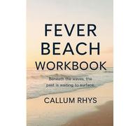 Fever Beach Workbook: Beneath the Waves, the Past is Waiting to Surface