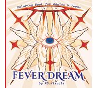Fever Dream: by KO Visuals: A Surreal and Emotional Coloring Book for Adults & Teens