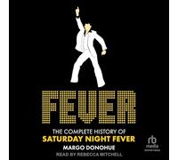 Fever: The Complete History of Saturday Night Fever