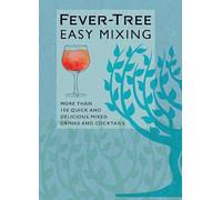 Fever-Tree Easy Mixing: More Than 150 Quick and Delicious Mixed Drinks and