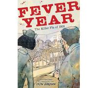 Fever Year: The Killer Flu of 1918
