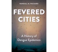 Fevered Cities: A History of Dengue Epidemics
