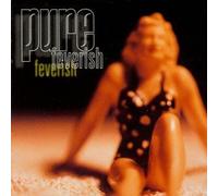 Feverish by Pure