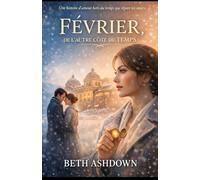 Février, de l’autre côté du temps: Une histoire d’amour hors du temps qui répare les cœurs.