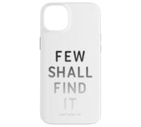 Few Shall Find it - Matthew 7:14 Jesus Quote Salvation Faith Custodia per iPhone 14 Plus