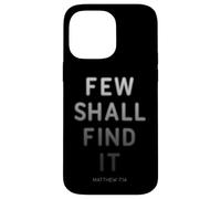Few Shall Find it - Matthew 7:14 Jesus Quote Salvation Faith Custodia per iPhone 14 Pro Max