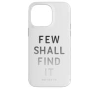 Few Shall Find it - Matthew 7:14 Jesus Quote Salvation Faith Custodia per iPhone 14 Pro Max