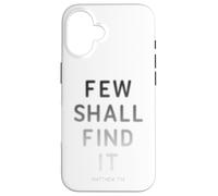 Few Shall Find it - Matthew 7:14 Jesus Quote Salvation Faith Custodia per iPhone 16