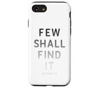 Few Shall Find it - Matthew 7:14 Jesus Quote Salvation Faith Custodia per iPhone SE (2020) / 7/8