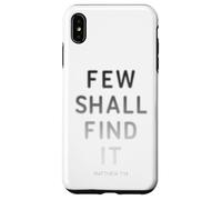 Few Shall Find it - Matthew 7:14 Jesus Quote Salvation Faith Custodia per iPhone XS Max