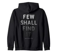 Few Shall Find it - Matthew 7:14 Jesus Quote Salvation Faith Felpa con Cappuccio