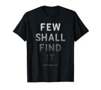 Few Shall Find it - Matthew 7:14 Jesus Quote Salvation Faith Maglietta