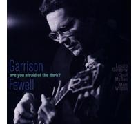 FEWELL, GARRISON - Are You Afraid Of The Dar