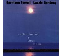 FEWELL, GARRISON/LASZLO G - Reflection Of A Clear Moo