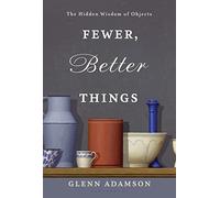 Glenn Adamson Fewer, Better Things (Copertina rigida)