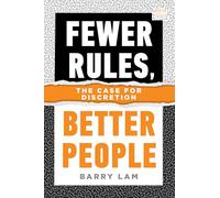 Fewer Rules, Better People: The Case for Discretion: 0