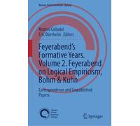 Feyerabend’s Formative Years. . Feyerabend on Logical Empiricism, Bohm & Kuhn: Correspondence and Unpublished Papers (2)