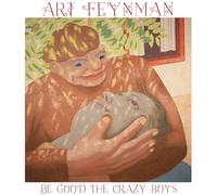 Art Feynman Be Good the Crazy Boys (Vinyl LP) 12" Album Coloured Vinyl