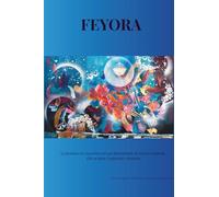 Feyora - Peinture Vibratoire : Carnet d’Écriture Intuitive: Guide d’écriture inspirée, rituels, intentions et espace sacré de création