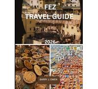 FEZ TRAVEL GUIDE 2026