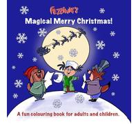 Fezziwig's Magical Merry Christmas!: A fun colouring book for adults and children