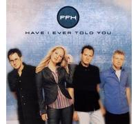 Ffh - Have I Ever Told You