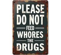 FGHRR Cartello in metallo con scritta in lingua inglese "Please Don't Feed The s Drugs" (lingua italiana non garantita) da parete arrugginita, stile retrò, idea regalo, per bar, club, ufficio, negozio