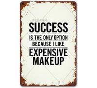 FGHRR Targa in metallo con scritta in lingua inglese "Success is The Only Option Because I Like Expensive Makeup", per decorazione da parete, accessori per porte in ferro, idea regalo, 30,5 x 20,3 cm