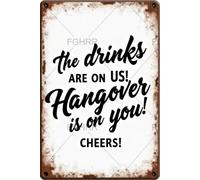 FGHRR The Drinks are On Us The Hangover is On You Cheers Cartello in metallo da parete arrugginito retrò cartello poster regali bar club ufficio negozio cortile garage 30,5 x 20,3 cm