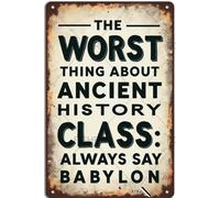 FGHRR The Worst Thing About Ancient History Class_ The Teachers Always Babylon Targa in alluminio con accessori in metallo poster regalo 30,5 x 20,3 cm