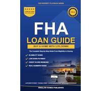 FHA Loan Guide 2026, The Property Playbook Series: Step by Step from Credit and Down Payment to Approval and Closing, with Loan Limits, Mortgage Insurance Rules, and Real Scenarios for 2026 Buyers
