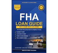 FHA Loan Guide 2026, The Property Playbook Series: Step by Step from Credit and Down Payment to Approval and Closing, with Loan Limits, Mortgage Insurance Rules, and Real Scenarios for 2026 Buyers