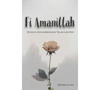 Fi Amanillah: Quand le cœur se brise mais qu'Allah le soutient: Quand le coeur se brise mais qu'Allah le soutient: 1