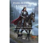 Fiaba di Fidelio e Gertrude. Il principe Protonero e il precipizio degli eroi